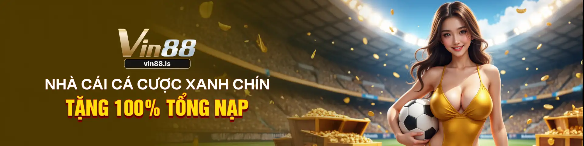 VIN88 - NHÀ CÁI CÁ CƯỢC XANH CHÍN TẶNG 100% TỔNG NẠP