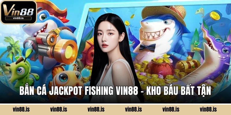 Bắn cá Jackpot Fishing