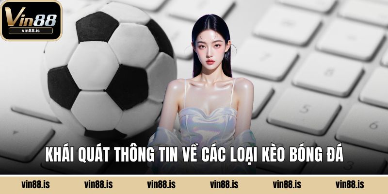 Các Loại Kèo Bóng Đá Phổ Biến Và Cách Đọc Chuẩn 1 Khái quát thông tin về các loại kèo bóng đá