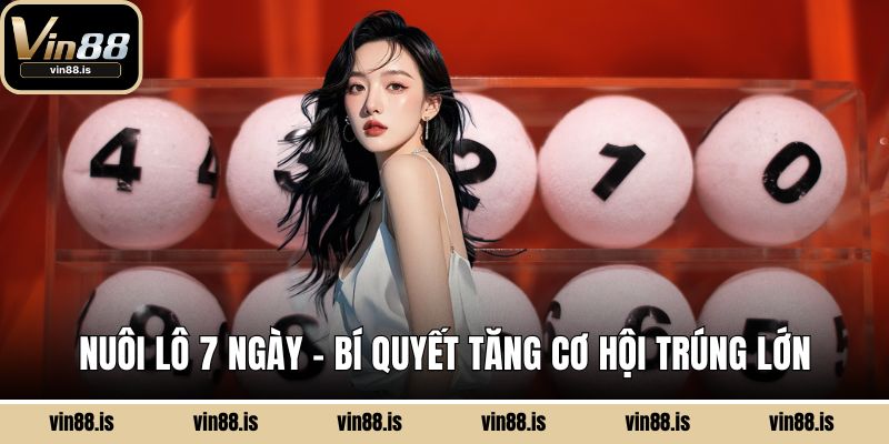Nuôi lô 7 ngày