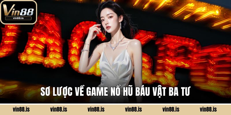 Nổ Hũ Báu Vật Ba Tư – Cơ Hội Săn Kho Báu Khủng 1 Sơ lược về game Nổ Hũ Báu Vật Ba Tư