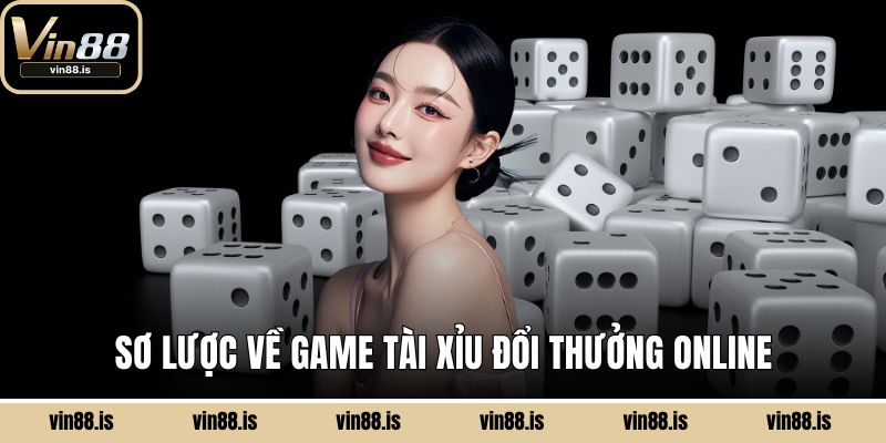 Sơ lược về game Tài xỉu đổi thưởng online