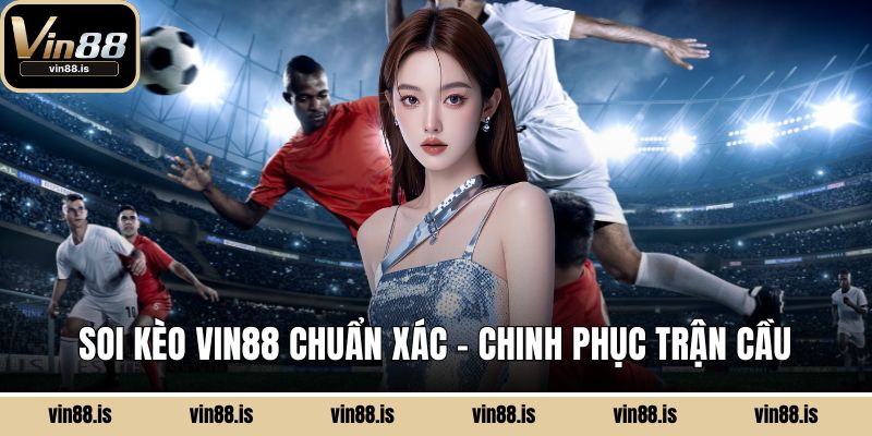 soi kèo Vin88
