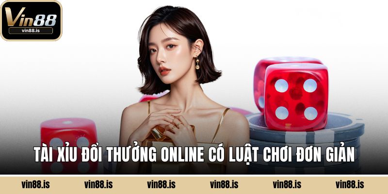 Tài xỉu đổi thưởng online có luật chơi đơn giản