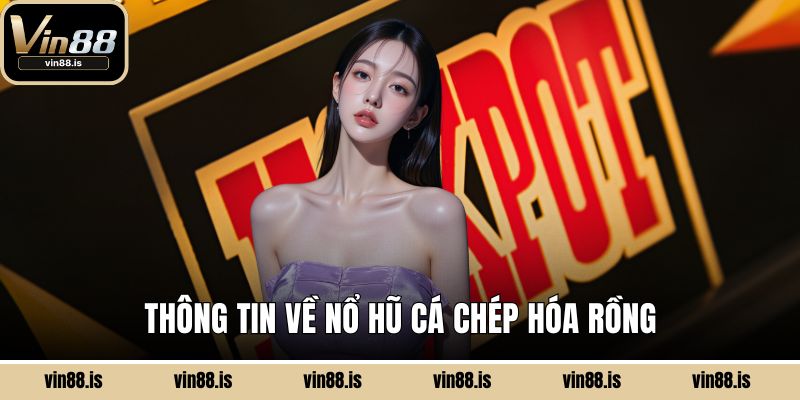 Thông tin về Nổ Hũ Cá Chép Hóa Rồng