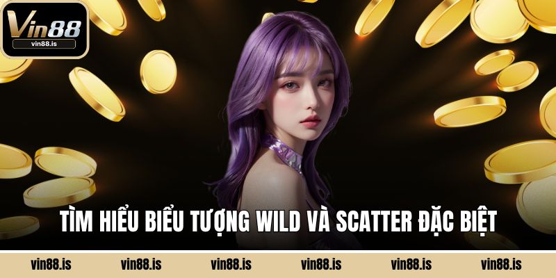 Tìm hiểu biểu tượng Wild và Scatter đặc biệt