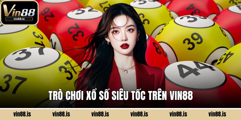 Trò chơi xổ số siêu tốc trên Vin88