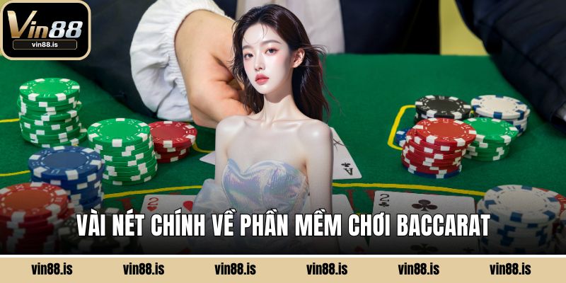 Phần Mềm Chơi Baccarat - Tính Năng Siêu Nổi Bật 1 Vài nét chính về phần mềm chơi Baccarat