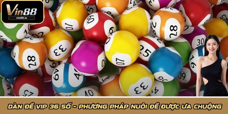 Dàn đề vip 36 số