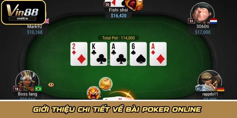 Giới thiệu chi tiết về bài poker online 
