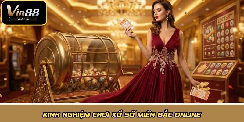 Kinh nghiệm chơi Xổ Số Miền Bắc online