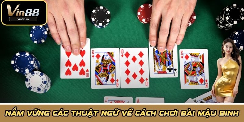 Nắm vững các thuật ngữ về cách chơi bài mậu binh