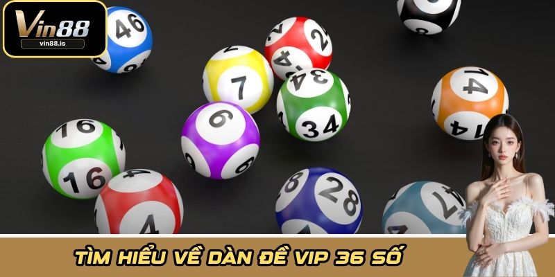 Tìm hiểu về dàn đề vip 36 số
