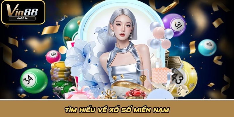 Tìm hiểu về Xổ Số Miền Nam